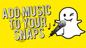 How to Add Music to Snapchat